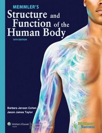 Memmler's Structure and Function of the Human Body (STRUCTURE & FUNCTION OF THE HUMAN BODY ( MEMMLER))