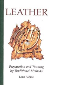 Leather: Preparation & Tanning by Traditional Methods