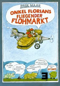 Onkel Florians fliegender Flohmarkt: Ein Spiel-Vorlese-Lese-Ratsel-Reim-Geschichten-Anschau-Weitermach-Buch (German Edition)