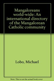 Mangaloreans world-wide: An international directory of the Mangalorean Catholic community