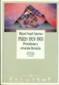 Paris, 1924-1933: Peridismo Y Creacion Literaria (Coleccion Archivos/Pitt Latin American Series) (Spanish Edition)