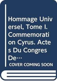 Hommage universel, Tome I. (Commemoration Cyrus. Actes du Congres de Shiraz 1971, Tome I). (ACTA Iranica) (Vol 1)