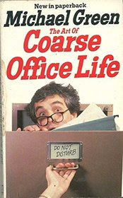 The Art of Coarse Office Life