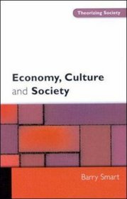 Economy, Culture and Society (Theorizing Society)