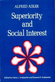 Superiority and Social Interest: A Collection of Later Writings