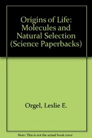 Origins of Life: Molecules and Natural Selection (Science Paperbacks)