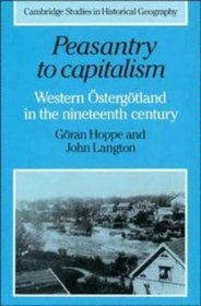 Peasantry to Capitalism: Western stergtland in the Nineteenth Century (Cambridge Studies in Historical Geography)