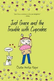 Just Grace and the Trouble with Cupcakes (Just Grace, Bk 10)