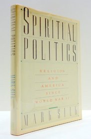 Spiritual Politics: Religion and America Since World War II (A Touchstone Book)