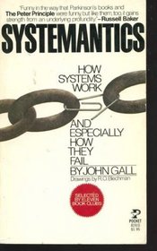Systemantics: How Systems Work and Especially How They Fail