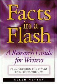 Facts in a Flash: A Research Guide : From Cruising the Stacks to Surfing the Net
