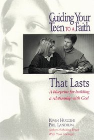 Guiding Your Teen to a Faith That Lasts: A Blueprint for Building Faith