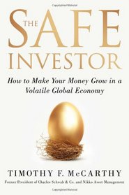 The Safe Investor: How to Make Your Money Grow in a Volatile Global Economy