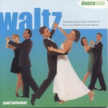 Waltz: Complete step-by-step instruction to the most romantic of social dances (Dance Club Series)