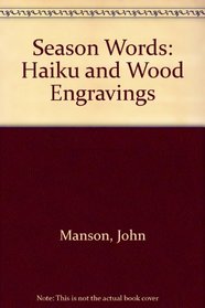 Season Words: Haiku and Wood Engravings