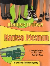 Heading Uptown: #3 Nina Fischman mystery (Nina Fischman)