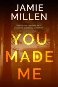 YOU MADE ME (Claire Wolfe Thrillers)
