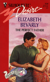 The Perfect Father (From Here to Maternity) (Silhouette Desire, No 920)