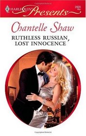 Ruthless Russian, Lost Innocence (Harlequin Presents, No 2920)
