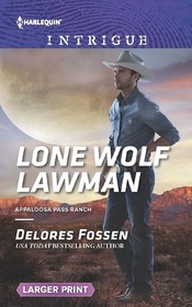 Lone Wolf Lawman (Appaloosa Pass Ranch, Bk 1) (Harlequin Intrigue, No 1599) (Larger Print)