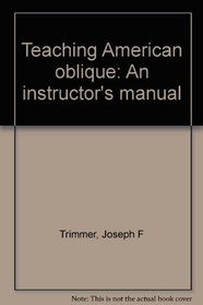 Teaching American oblique: An instructor's manual
