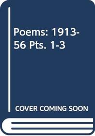 Poems: 1913-56 Pts. 1-3 (His Plays, poetry and prose)
