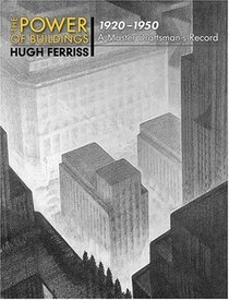 The Power of Buildings, 1920-1950: A Master Draftsman's Record