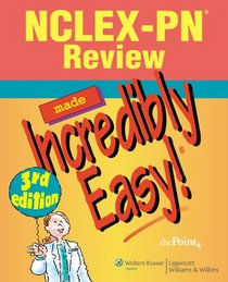 NCLEX-PN Review Made Incredibly Easy! (Incredibly Easy! Series)