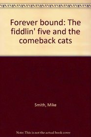 Forever bound: The fiddlin' five and the comeback cats