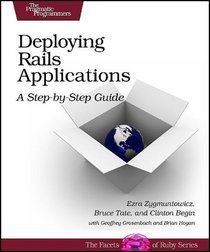 Deploying Rails Applications: A Step-by-Step Guide (Facets of Ruby)