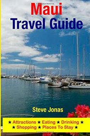 Maui Travel Guide: Attractions, Eating, Drinking, Shopping & Places To Stay