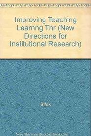 Improving Teaching and Learning Through Research (New Directions for Institutional Research)