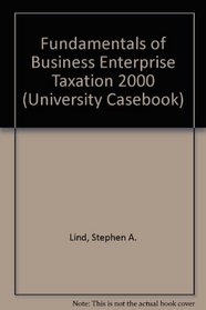 Fundamentals of Business Enterprise Taxation 2000 (University Casebook)