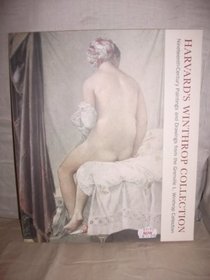 Harvard's Winthrop Collection: Nineteenth Century Paintings and Drawings from the Grenville L. Winthrop Collection (National Gallery Publications)