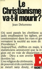 Le christianisme va-t-il mourir? (Hachette litterature & [i.e. et] sciences humaines) (French Edition)