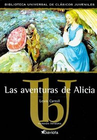 Las Aventuras de Alicia = Alice's Adventures (Biblioteca Universal) (Spanish Edition)