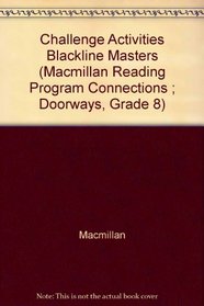 Challenge Activities Blackline Masters (Macmillan Reading Program Connections ; Doorways, Grade 8)