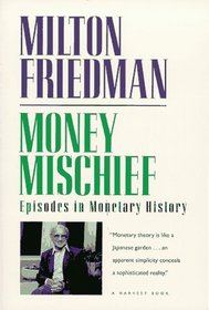 Money Mischief: Episodes in Monetary History