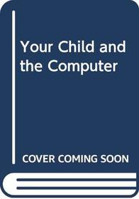 Your Child and the Computer