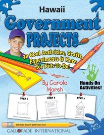 Hawaii Government Projects: 30 Cool, Activities, Crafts, Experiments & More for Kids to Do to Learn About Your State (Hawaii Experience)