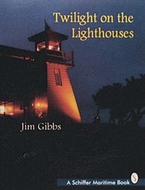 Twilight on the Lighthouses (Schiffer Maritime Book)