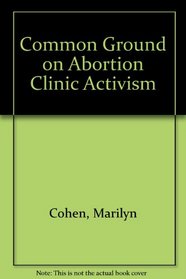 Common Ground on Abortion Clinic Activism