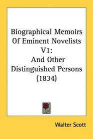 Biographical Memoirs Of Eminent Novelists V1: And Other Distinguished Persons (1834)