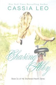 Chasing Abby (Shattered Hearts, Bk 6)