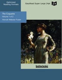 The Coquette (Volume 1 of 2) (EasyRead Super Large 24pt Edition): The History Of Eliza Wharton