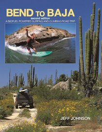 Bend to Baja: A Biofuel Powered Surfing and Climbing Road Trip