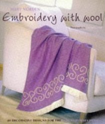 Embroidery with Wool: 40 Decorative Designs for the Contemporary Home