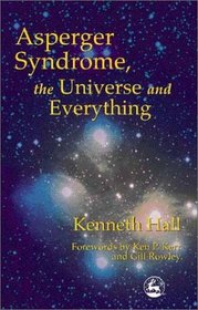 Asperger's Syndrome, The Universe and Everything: Kenneth's Book