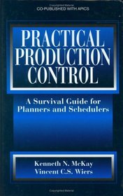 Practical Production Control: A Survival Guide for Planners and Schedulers