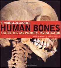 Human Bones : A Scientific and Pictorial Investigation